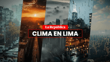 Clima en LIMA hoy, 24 de enero, y pronóstico del tiempo de mañana, según Senamhi